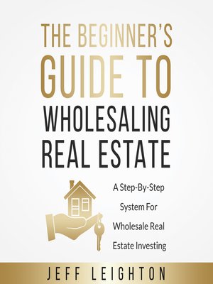 cover image of The Beginner's Guide to Wholesaling Real Estate